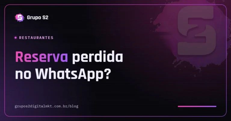 Capa do artigo: Reservas pelo WhatsApp, como o restaurante para de perder mesa no horário de pico | Grupo S2 Digital Marketing